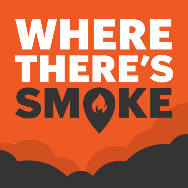 Where There's Smoke Podcast